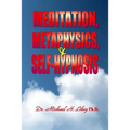 Meditation, Metaphysics & Self-Hypnosis