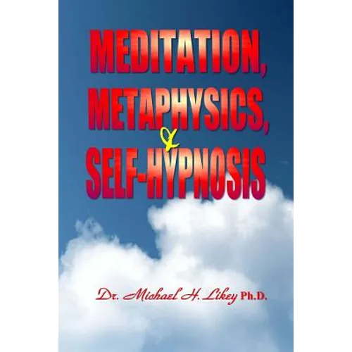 Meditation, Metaphysics & Self-Hypnosis