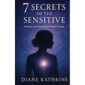 7 Secrets of the Sensitive: Harness the Empath's Hidden Power