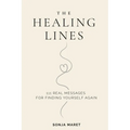 The Healing Lines: 111 Real Messages For Finding Yourself Again