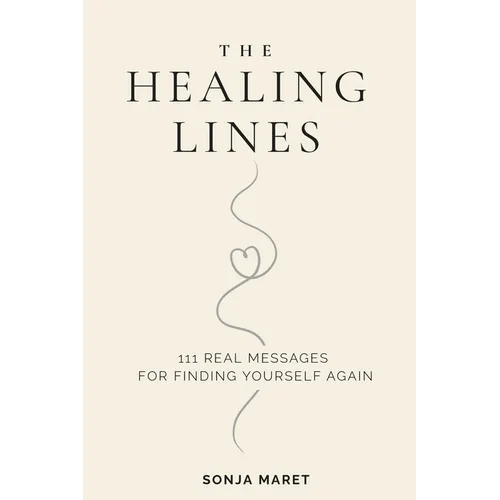 The Healing Lines: 111 Real Messages For Finding Yourself Again