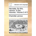 Henrietta. by Mrs. Lennox. in Two Volumes. Volume 2 of 2