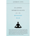 Classic Spirituality for the Modern Man