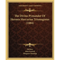 The Divine Pymander Of Hermes Mercurius Trismegistus (1884)