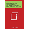 Magical Jewels of the Middle Ages and the Renaissance Particularly in England