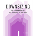 Downsizing: The 5-Step Method for Life Transitions Big and Small