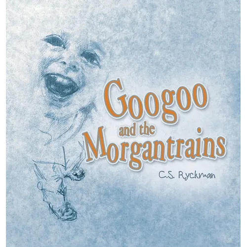 Googoo and the Morgantrains