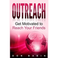 Outreach: Get Motivated to Reach Your Friends