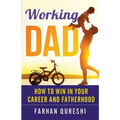 Working Dad - How to Win in Your Career and Fatherhood