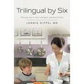 Trilingual by Six: The sane way to raise intelligent, talented children
