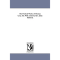 The Poetical Works of Thomas Gray. Ed. With A Life by Rev. John Metford.