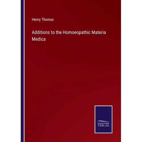 Additions to the Homoeopathic Materia Medica