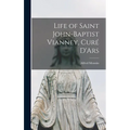 Life of Saint John-Baptist Vianney, Curé D'Ars