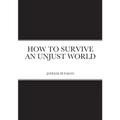 How to Survive an Unjust World