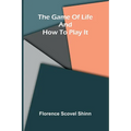 The game of life and how to play it