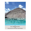 Teotihuacan: The History of Ancient Mesoamerica's Largest City