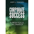 Corporate Success: A Fresh Focus on Strategy