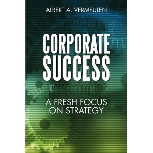 Corporate Success: A Fresh Focus on Strategy