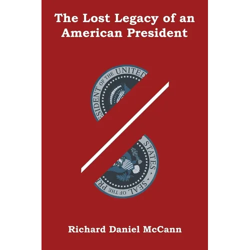 The Lost Legacy of an American President