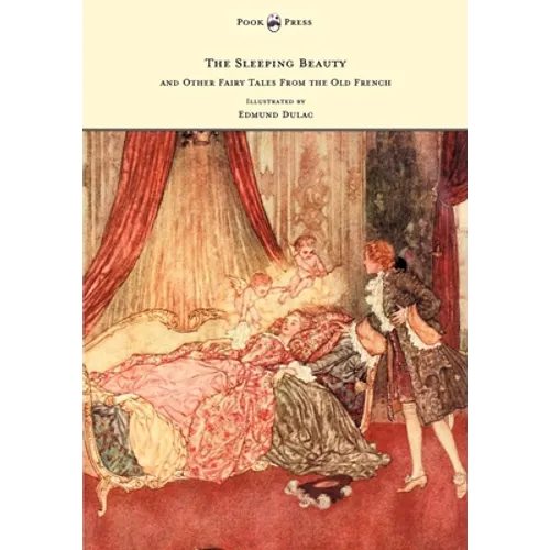 The Sleeping Beauty and Other Fairy Tales from the Old French - Illustrated by Edmund Dulac