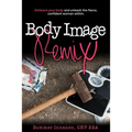 Body Image Remix: Embrace Your Body and Unleash the Fierce, Confident Woman Within