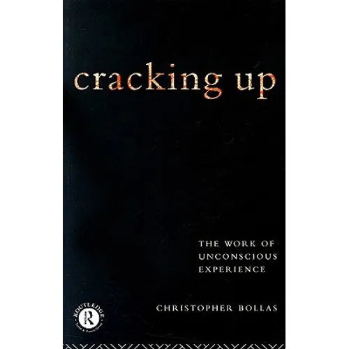 Cracking Up: The Work of Unconscious Experience