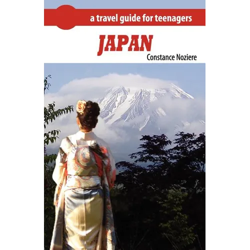 Japan: A Guide of Japan for Teenagers