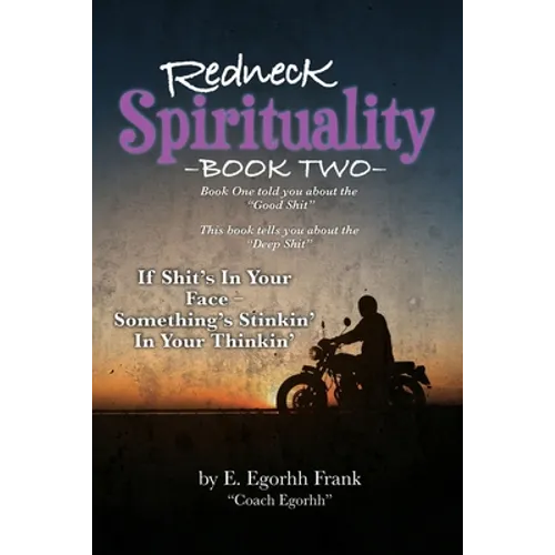 Redneck Spirituality---Book Two: If Shit's in Your Face--- Something's Stinkin' in Your Thinkin'
