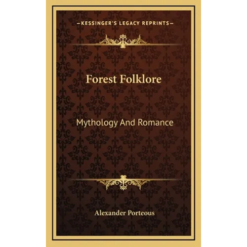 Forest Folklore: Mythology And Romance