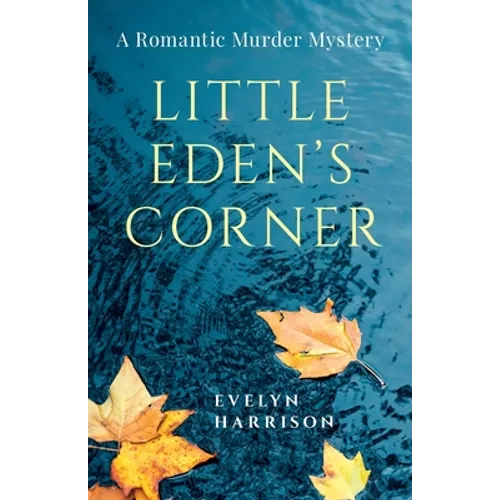 Little Eden's Corner: A Romantic Murder Mystery