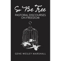 So Be Free: Pastoral Discourses on Freedom