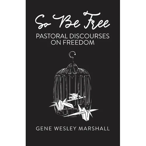 So Be Free: Pastoral Discourses on Freedom