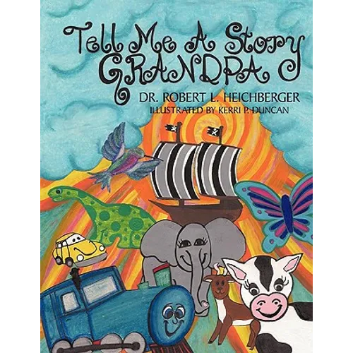 Tell Me A Story Grandpa: For Our Grandchildren and For Children Everywhere