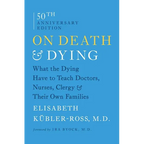 On Death & Dying: What the Dying Have to Teach Doctors, Nurses, Clergy & Their Own Families - Paperback