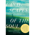 Landscapes of the Soul: How the Science and Spirituality of Attachment Can Move You Into Confident Faith, Courage, and Connection
