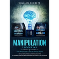 Manipulation: 2 Books in 1: Dark Psychology & How to Analyze People: Use NLP, Mental Models And Avoiding Gaslighting to Read Body La