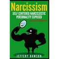 Narcissism: Self Centered Narcissistic Personality Exposed