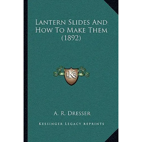 Lantern Slides And How To Make Them (1892)