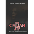 The Civilian Jtf: A Tale of a Dehumanising Heritage