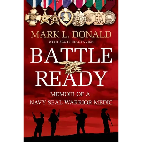 Battle Ready: Memoir of a Navy Seal Warrior Medic