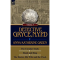 Detective Gryce, N. Y. P. D.: Volume: 3-The Circular Study, Hand and Ring and the Doctor, His Wife and the Clock