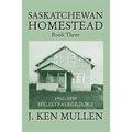 Saskatchewan Homestead: Book Three