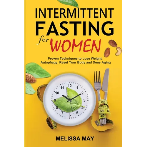Intermittent Fasting for Women: The Complete Guide to Women's Wellness