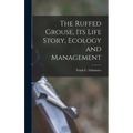 The Ruffed Grouse, its Life Story, Ecology and Management