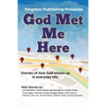 God Met Me Here: Stories of how God shows up in everyday life