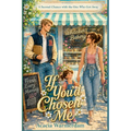 If You'd Chosen Me: A Small-Town Second Chance Love Story