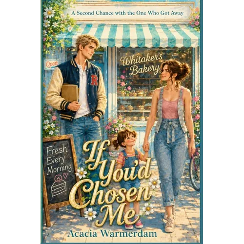 If You'd Chosen Me: A Small-Town Second Chance Love Story