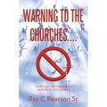 Warning to the Churches....: There Is No Pre-Tribulation Rapture of the Church!