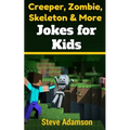 Creeper, Zombie, Skeleton and More Jokes for Kids