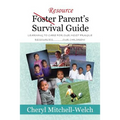 Resource Foster Parent's Survival Guide: Learning to Care for Our Most Fragile Resources.............Our Children!